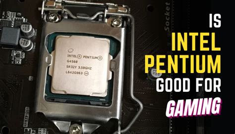 how good is intel pentium|Final Analysis .